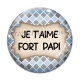 Cabochon Verre - je t'aime fort papi