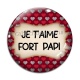 Cabochon Verre - je t'aime fort papi