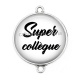 Connecteur Cabochon Argent - super collègue  