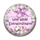 Cabochon Résine - Une amie extraordinaire