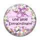 Cabochon Verre - Une amie extraordinaire