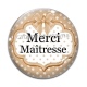 Cabochon Verre - merci maîtresse