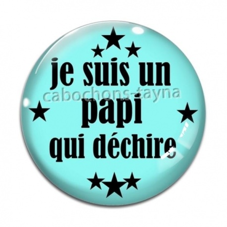 Cabochon Verre - je suis un papy qui déchire