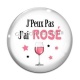 Cabochon Verre - j'peux pas j'ai rosé