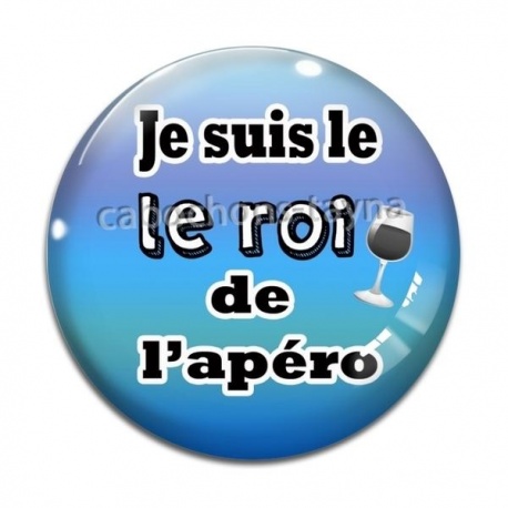 Cabochon Verre -  je suis le roi de l'apéro