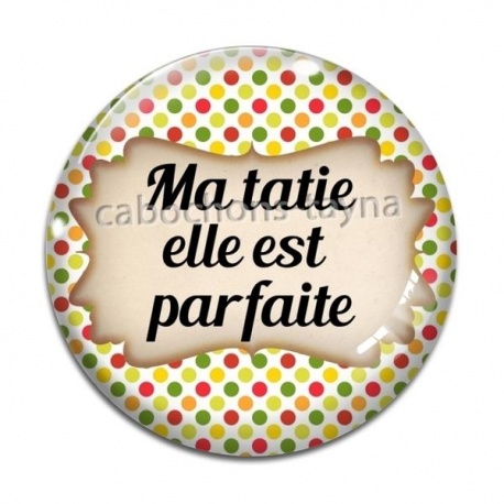 Cabochon Verre - ma tatie elle est parfaite