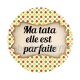 ma tata elle est parfaite