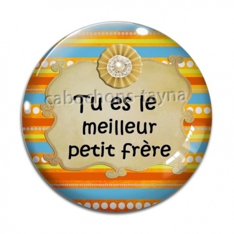 Cabochon Verre - tu es le meilleur petit frère