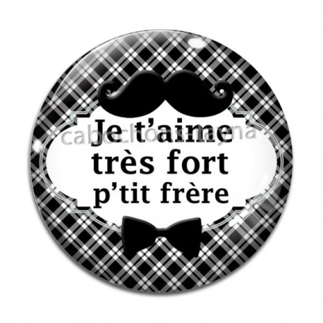 Cabochon Verre - je t'aime très fort p'tit frère