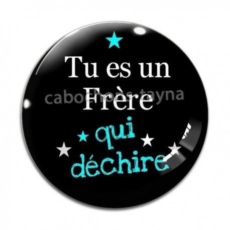 Cabochon Verre - tu es un frère qui déchire