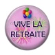 Cabochon Résine - vive la retraite