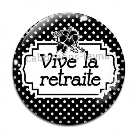 Cabochon Verre - vive la retraite