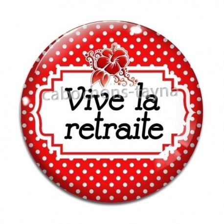 Cabochon Verre - vive la retraite