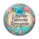 Cabochon Résine - libérée, délivrée, retraitée