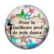 Cabochon Résine - pour la meilleure prof de pole dance
