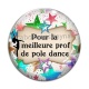 Cabochon Verre - pour la meilleure prof de pole dance