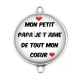 Connecteur Cabochon Argent - mon petit  papa je t aime de tout mon coeur