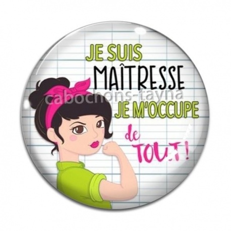 Cabochon Verre - je suis une maîtresse je m'occupe de tout