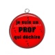 Pendentif Cabochon Argent -  je suis un prof qui déchire