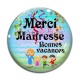 Cabochon Verre - Merci maîtresse bonnes vacances