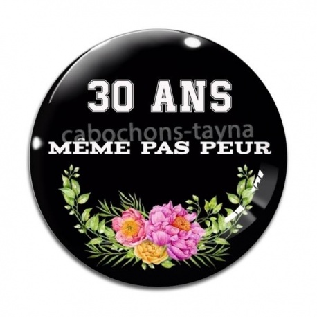 Cabochon Verre - anniversaire 30 ans même pas peur