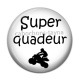 Cabochon Résine -  super quadeur