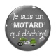 Cabochon Verre - je suis un motard qui déchire
