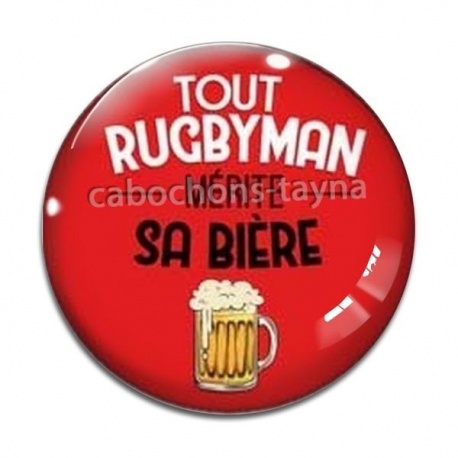 Cabochon Verre - tout rugbyman mérite sa bière