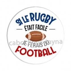 si le rugby était facile je ferais du football
