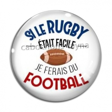 Cabochon Verre - si le rugby était facile je ferais du football