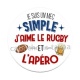 je sui un mec simple j'aime le rugby et l'apéro