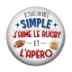 Cabochon Résine - je sui un mec simple j'aime le rugby et l'apéro