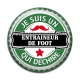 Cabochon Résine - je suis entraineur de foot qui déchire