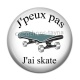 Cabochon Résine - j'peux pas j'ai skate