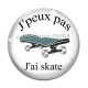 Cabochon Verre - j'peux pas j'ai skate
