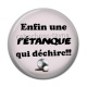 Cabochon Résine - enfin une pétanque qui déchire