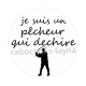 je suis un pêcheur qui déchire