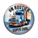 Cabochon Résine - un routier super cool