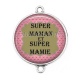 Connecteur Cabochon Argent - super maman et super mamie