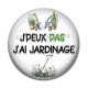 Cabochon Résine - j'peux pas j'ai jardinage