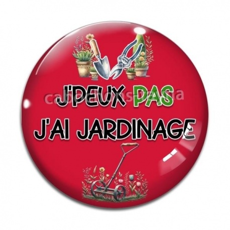 Cabochon Verre -  j'peux pas j'ai jardinage