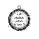 Pendentif Cabochon Argent - proverbe