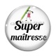 Cabochon Verre - super maîtresse
