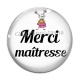 Cabochon Verre - merci maîtresse