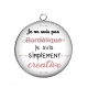 Pendentif Cabochon Argent - je ne suis pas bordélique je suis simplement créative
