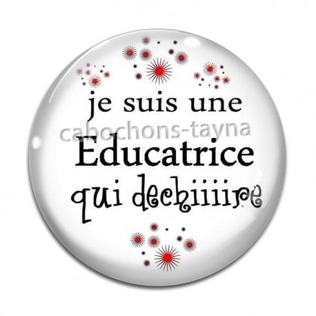 Cabochon Verre -  je suis une éducatrice qui déchire