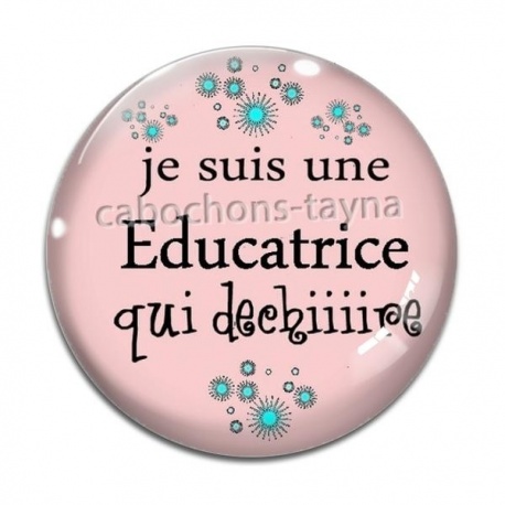 Cabochon Verre -  je suis une éducatrice qui déchire