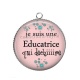Pendentif Cabochon Argent -  je suis une éducatrice qui déchire