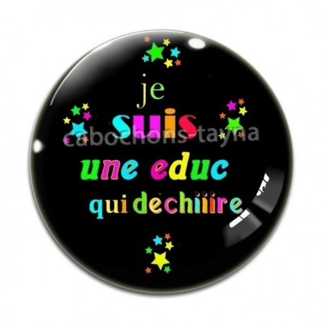 Cabochon Verre -  je suis une éduc qui déchire