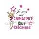je suis une animatrice qui déchire
